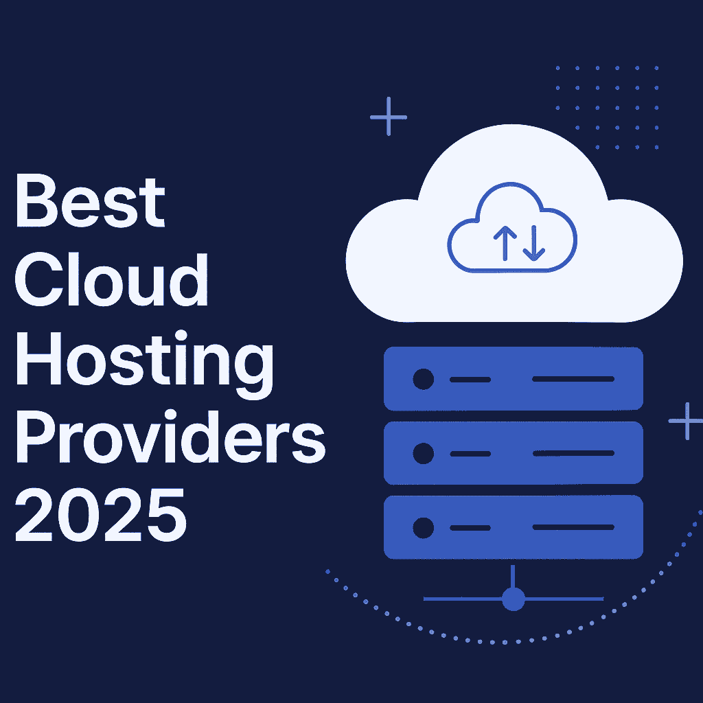 Best Cloud Hosting Providers 2025 (Top 10 Fast, Secure & Affordable Options)