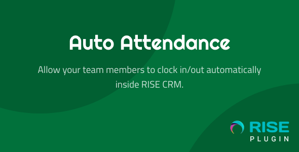 Auto Attendance for RISE CRM Auto Attendance for RISE CRM